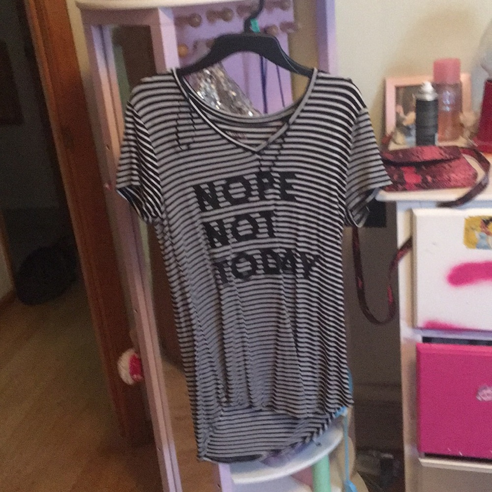 Not today shirt.